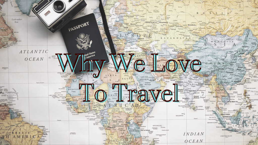 Why We Love To Travel