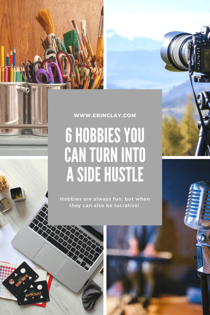 6 Hobbies You Can Turn Into A Side Hustle