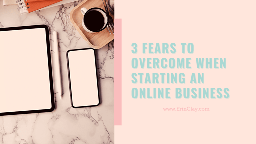 3 Fears to Overcome When Starting an Online Business
