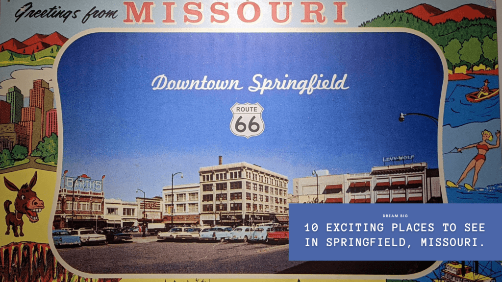 10 Exciting Places To See In Springfield, Missouri.