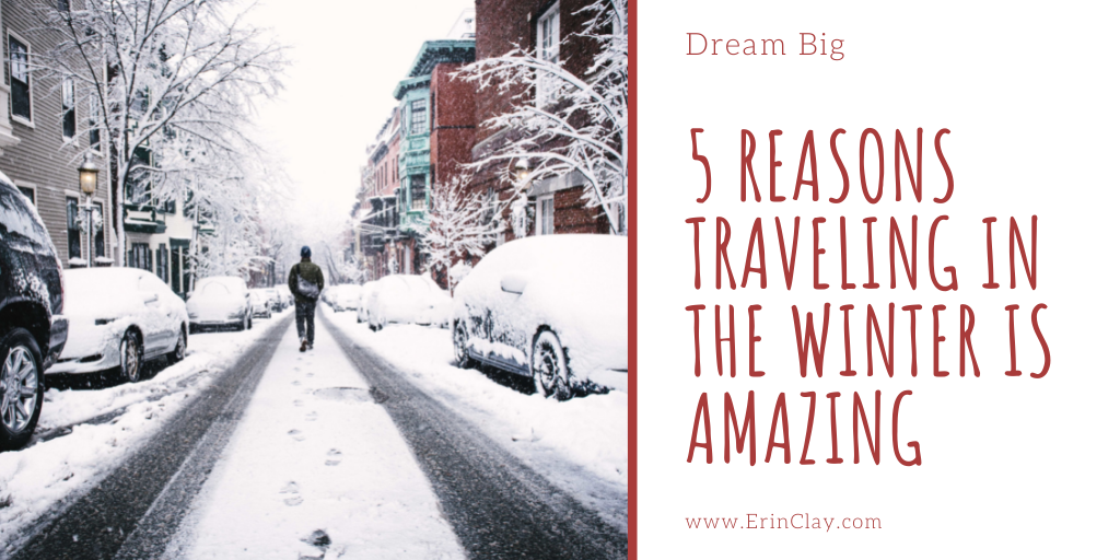 5 Reasons Traveling In The Winter Is Amazing