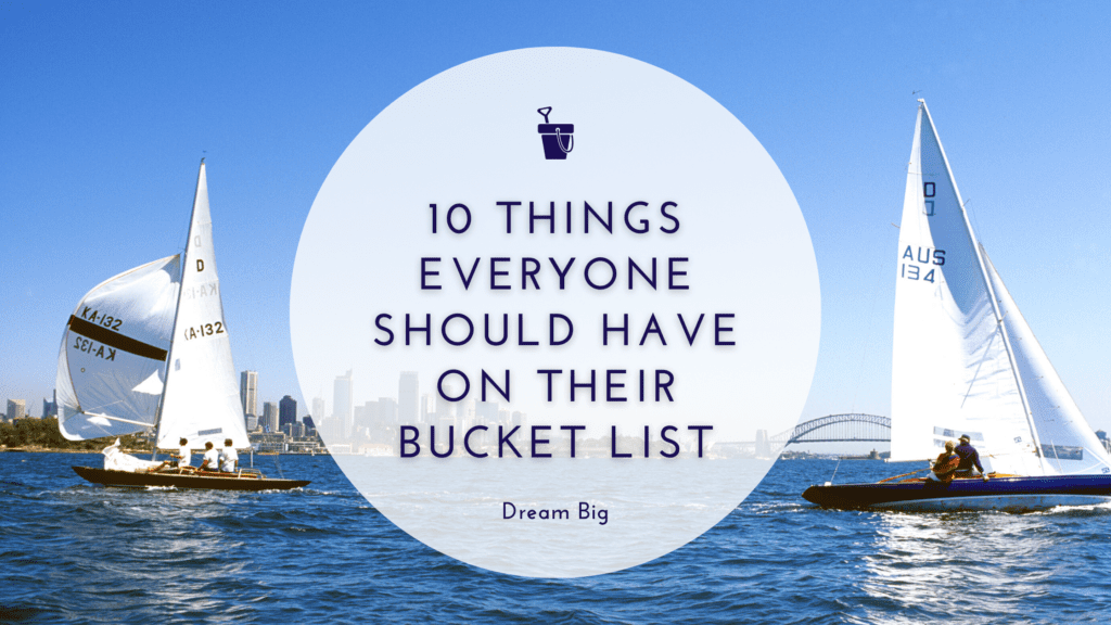 10 Things Everyone Should Have On Their Bucket List