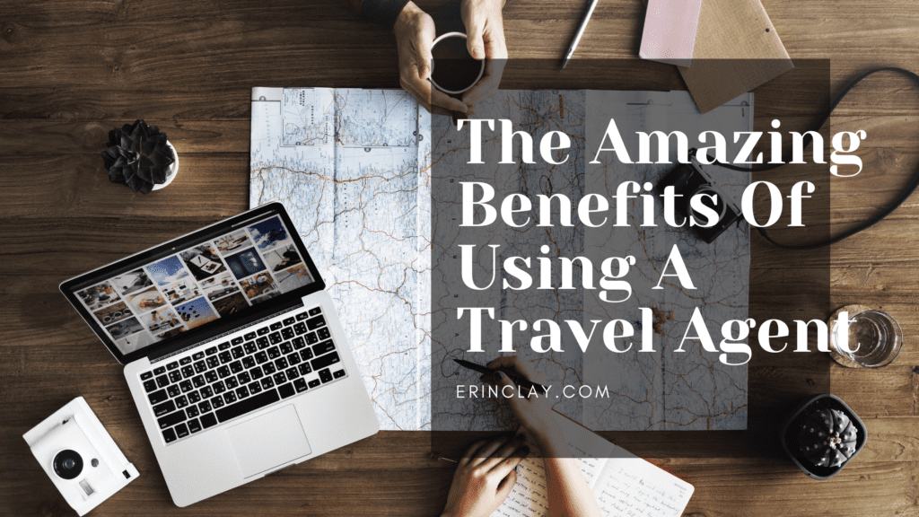 The Amazing Benefits Of Using A Travel Agent