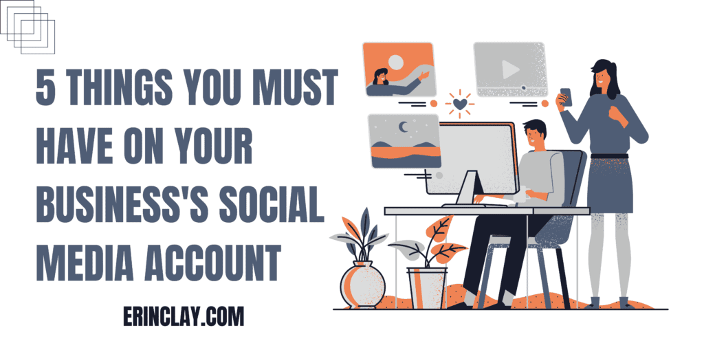 5 Things You Must Have On Your Business's Social Media Account