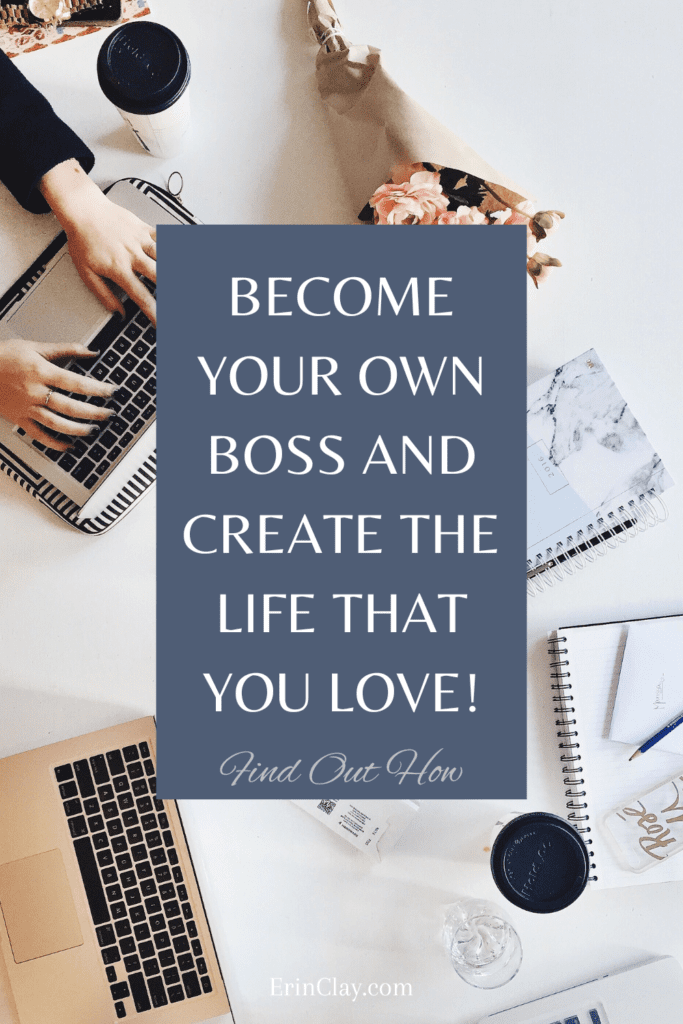 Become Your Own Boss And Create The Life That You Love!