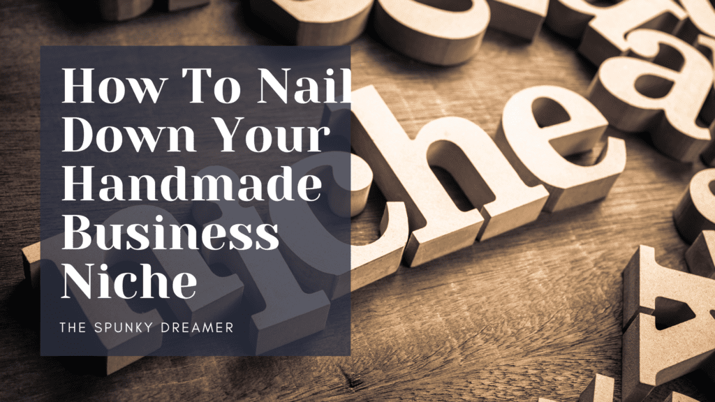 How To Nail Down Your Handmade Business Niche