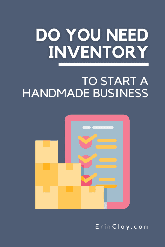 Do You Need Inventory To Start A Handmade Business