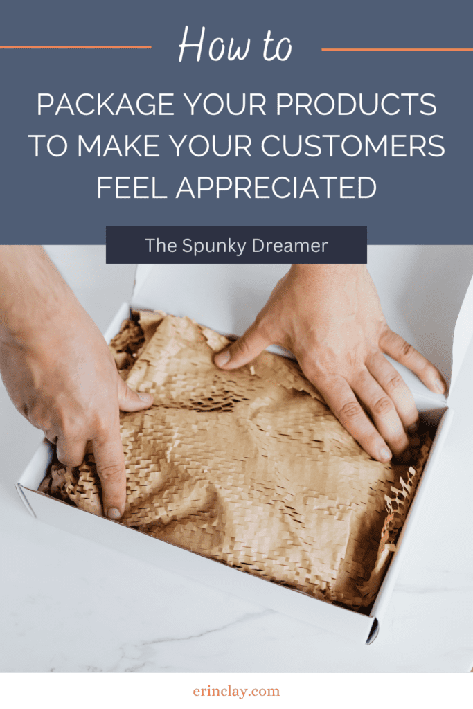 Package Your Products To Make Your Customers Feel Appreciated