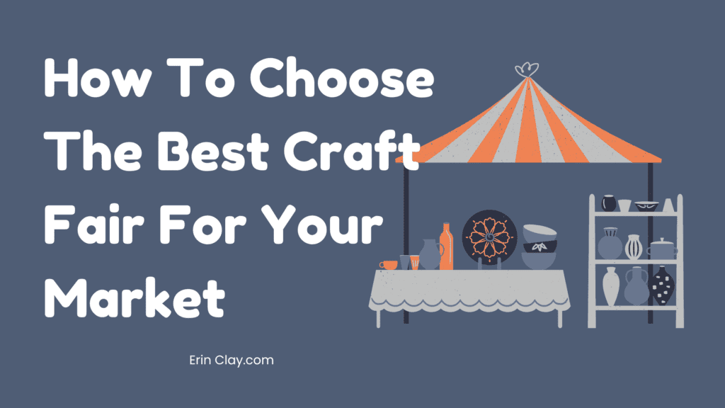 How To Choose The Best Craft Fair For Your Market