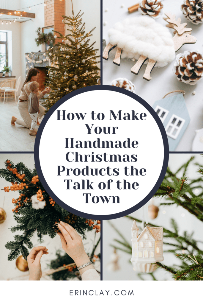 How to Make Your Handmade Christmas Products the Talk of the Town