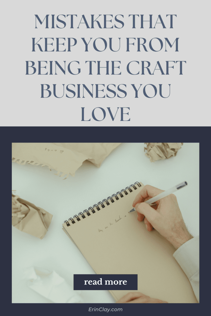 Mistakes That Keep You From Being The Craft Business You Love