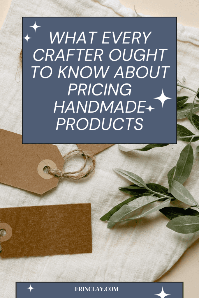 What Every Crafter Ought To Know About Pricing Handmade Products