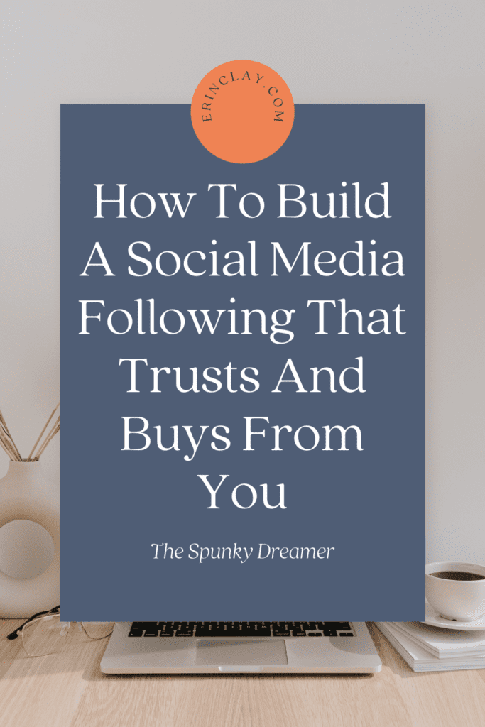 How To Build A Social Media Following That Trusts And Buys From You