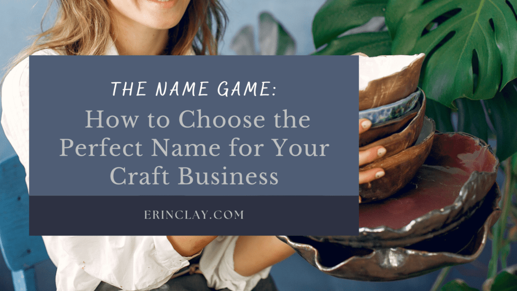 The Name Game: How to Choose the Perfect Name for Your Craft Business