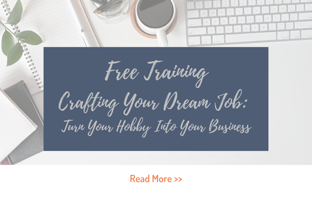 Crafting Your Dream Job: Turn Your Hobby Into Your Business