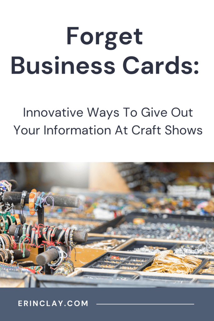 Forget Business Cards: Innovative Ways To Give Out Your Information At Craft Shows