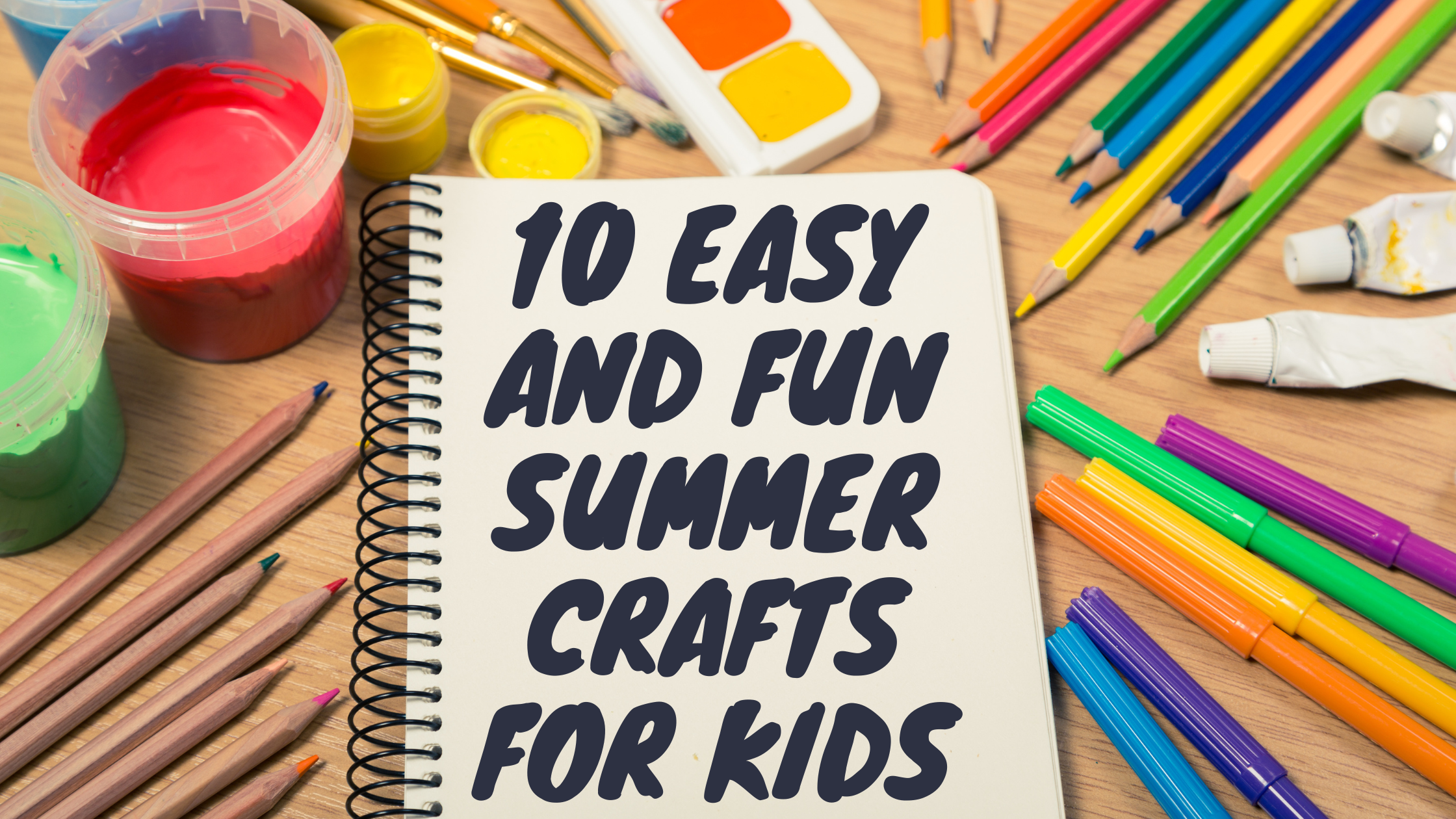 10 Easy and Fun Summer Crafts for Kids