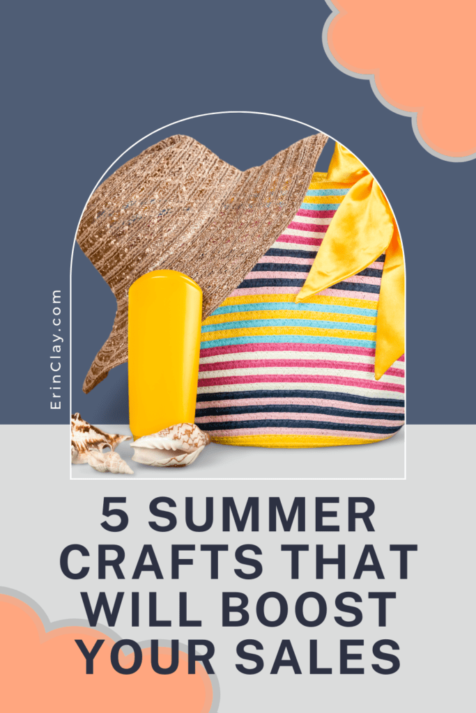 5 Summer Crafts That Will Boost Your Sales