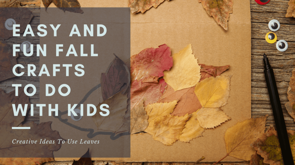 Easy And Fun Fall Crafts To Do With Kids