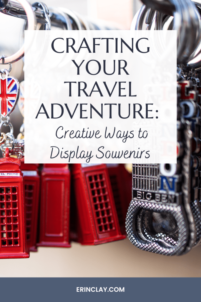 Crafting Your Travel Adventure: Creative Ways to Display Souvenirs