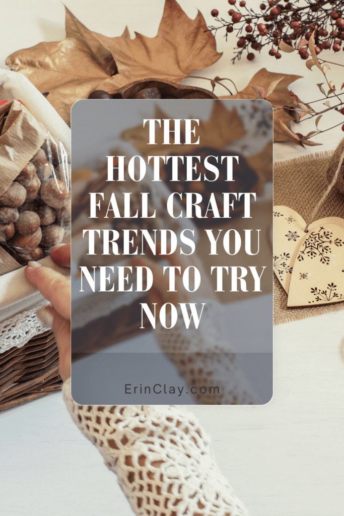 The Hottest Fall Craft Trends You Need to Try Now