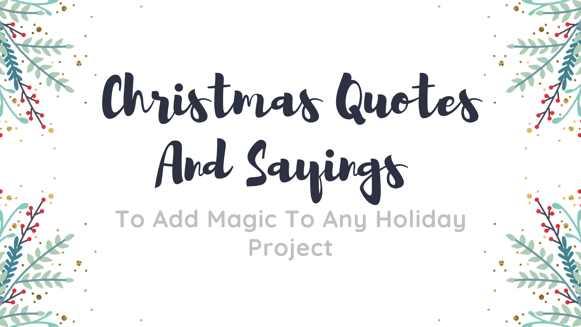 Christmas Quotes And Sayings To Add Magic To Any Holiday Project
