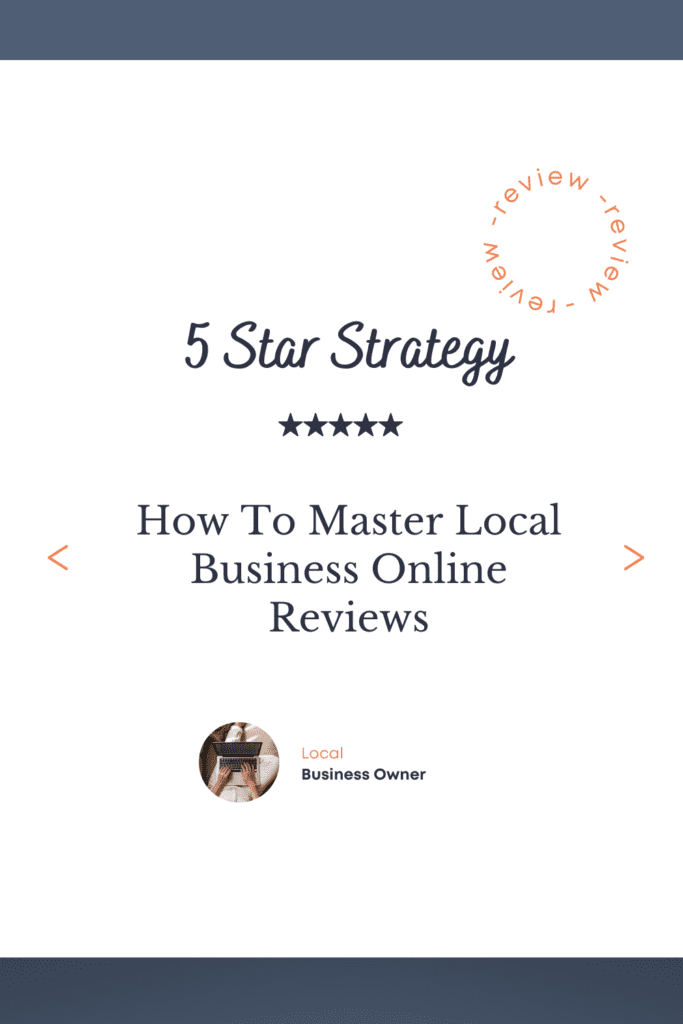 5 Star Strategy: How To Master Local Business Online Reviews