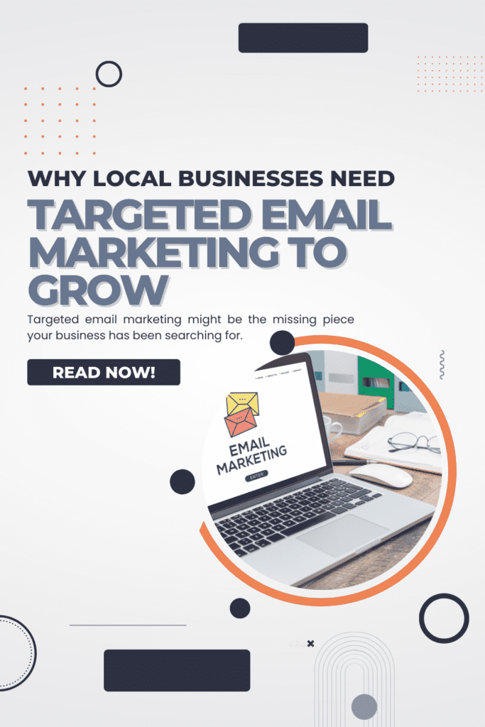 Why Local Businesses Need Targeted Email Marketing To Grow