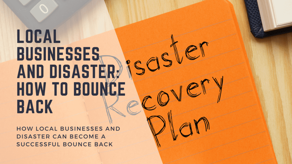 How Local Businesses And Disaster Can Become A Successful Bounce Back