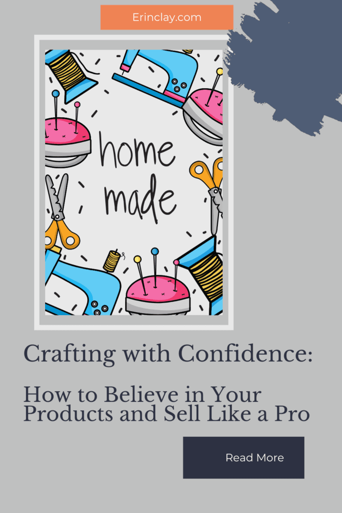 Crafting with Confidence: How to Believe in Your Products and Sell Like a Pro